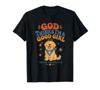 God Thinks I'm A Good Girl Golden Retriever Dog Christian T-Shirt