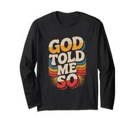 God Told Me So Long Sleeve T-Shirt