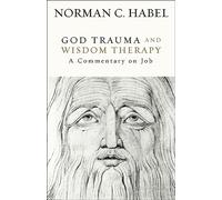 God Trauma and Wisdom Therapy: A Commentary on Job