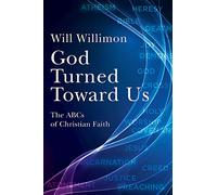 God Turned Toward Us: The ABCs of Christian Faith