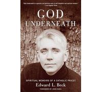 God Underneath: Spiritual Memoirs of a Catholic Priest