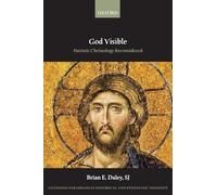 God Visible: Patristic Christology Reconsidered (Changing Paradigms in Historical and Systematic Theology)