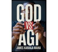 God Vs AGI: 8 (The Complete AI Blueprint)