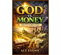 God vs. Money:: Lies We've Been Told
