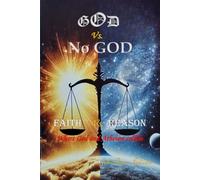 God Vs. No God / Faith Vs. Reason