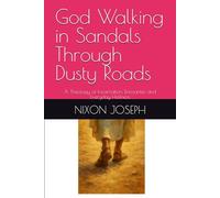 God Walking in Sandals Through Dusty Roads: A Theology of Incarnation, Encounter, and Everyday Holiness