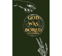 God Was Bored