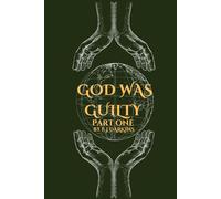 God Was Guilty Part I