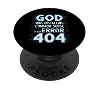 God Was Installing Common Sense Error 404 PopSockets Adhesive PopGrip