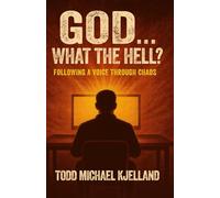 God...What the Hell?: Following a Voice Through Chaos