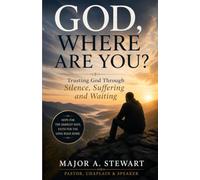 God, Where Are You?: Trusting God Through Silence, Suffering and Waiting