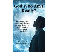 God who am I really?: Embrace your spiritual identity as you discover God’s perfect design for your life