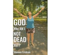 GOD Why Am I Not Dead Yet?