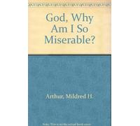 God, Why Am I So Miserable?