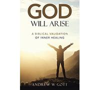 God Will Arise: A Biblical Validation of Inner Healing