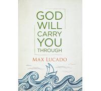 God will carry you through
