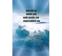 God will go before you, walk beside you, stand behind you | Matthew 28:20: Notebook Cover with Bible Verse to use as Notebook | Planner | Journal - 120 pages blank lined - 6x9 inches (A5)