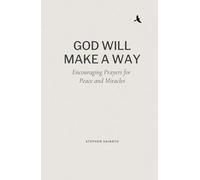 God Will Make A Way: Encouraging Prayers for Peace and Miracles