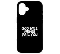 God Will Never Fail You Christian Tee Case for iPhone 16