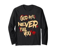 God Will Never Fail You Long Sleeve T-Shirt