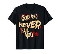 God Will Never Fail You T-Shirt