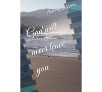God will never leave you