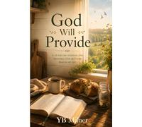God Will Provide: A 33-Day Devotional for Trusting God's Faithful Provision in Seasons of Financial Uncertainty (Christian Financial Hardship Devotional Series)