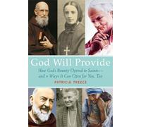 God Will Provide: How God's Bounty Opened to Saints and 9 Ways It Can Open for You, Too