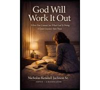 God Will Work It Out: A Quiet Journey into Trust