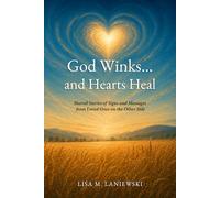 God Winks...and Hearts Heal: Shared Stories of Signs and Messages from Loved Ones on the Other Side