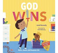 God Wins: Walls, Giants, and Enemies Fall (A Beginner's Gospel Story Book)