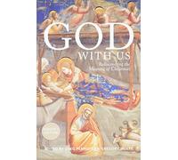 God With Us: Rediscovering the Meaning of Christmas (Reader’s Edition)