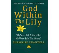God Within The Lily: “My Scars Tell A Story But My Voice Tells The Victory.”