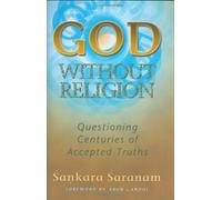 God Without Religion: Questioning Centuries Of Accepted Truths