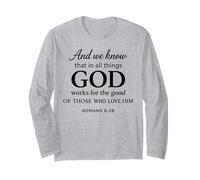 God Works for The Good Romans 8:28 Faith Scripture Bible Long Sleeve T-Shirt