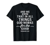 God Works Romans 8:28 Bible Verse Christian Faith Scripture T-Shirt