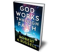 God Works Through Faith