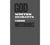 God Writes on Hearts I Need a Notebook: Funny Gift Notebook Journal for Friends and Family