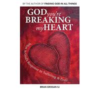 God You Are Breaking My Heart: What is God's Response to Suffering and Evil?