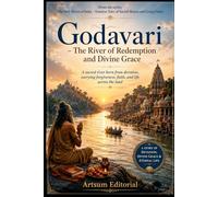 Godavari - The River of Redemption and Divine Grace: A sacred river born from devotion, carrying forgiveness, faith, and life across the land