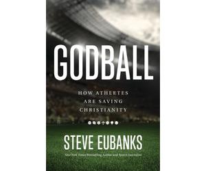 Godball : How Athletes are Saving Christianity