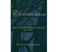 GODBEER:ESCAPING SALEM P: The Other Witch Hunt of 1692 (New Narratives in American History)