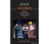 Godber Plays: 4: Our House; Crown Prince; Sold; Christmas Crackers (Contemporary Dramatists)