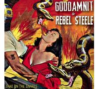 Goddamnit / Rebel Steele - Take On The Snakes [7" VINYL]