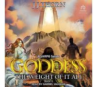 Goddess: A Litrpg Fantasy Adventure (The Weight of It All)