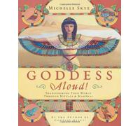 Goddess Aloud!: Transforming Your World Through Rituals and Mantras