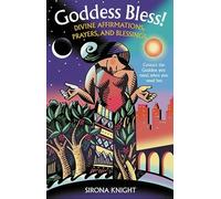 Goddess Bless: Divine Affirmations, Prayers, and Blessings