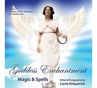Goddess Enchantment - Magic & Spells: Volume 2: Goddesses of Love, Abundance & Transformation