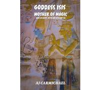 Goddess Isis, Mother of Magic: 2 (Gods of Egypt, Myth and Mystery)