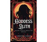 Goddess Lilith: Legend, Magical Spells and Rituals